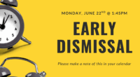 There is an early dismissal on Monday, June 22 at 1:45pm.